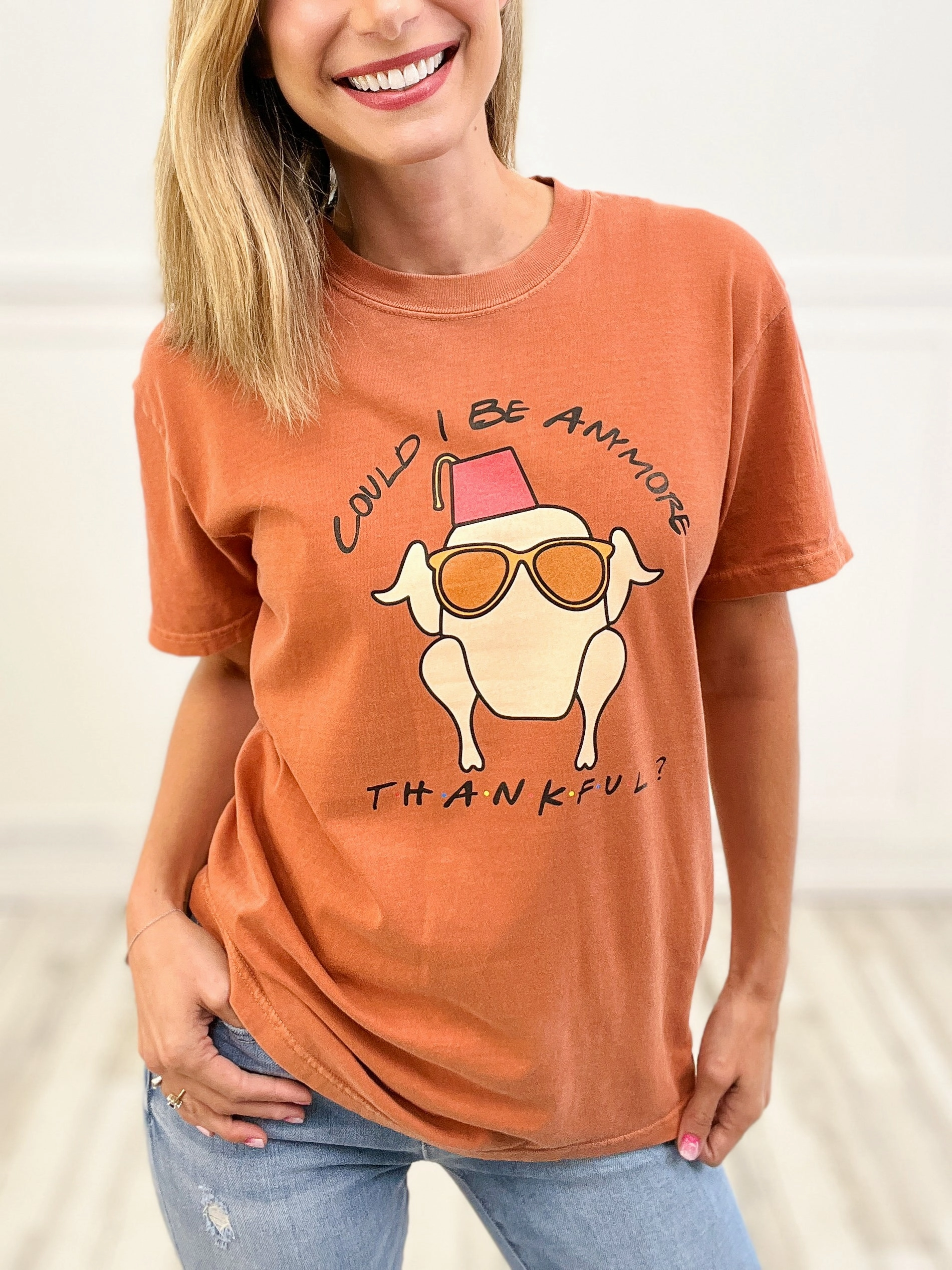 Sustainable Material Blend Adjustable Hem Could I Be Anymore Thankful Friends Thanksgiving Graphic Tee