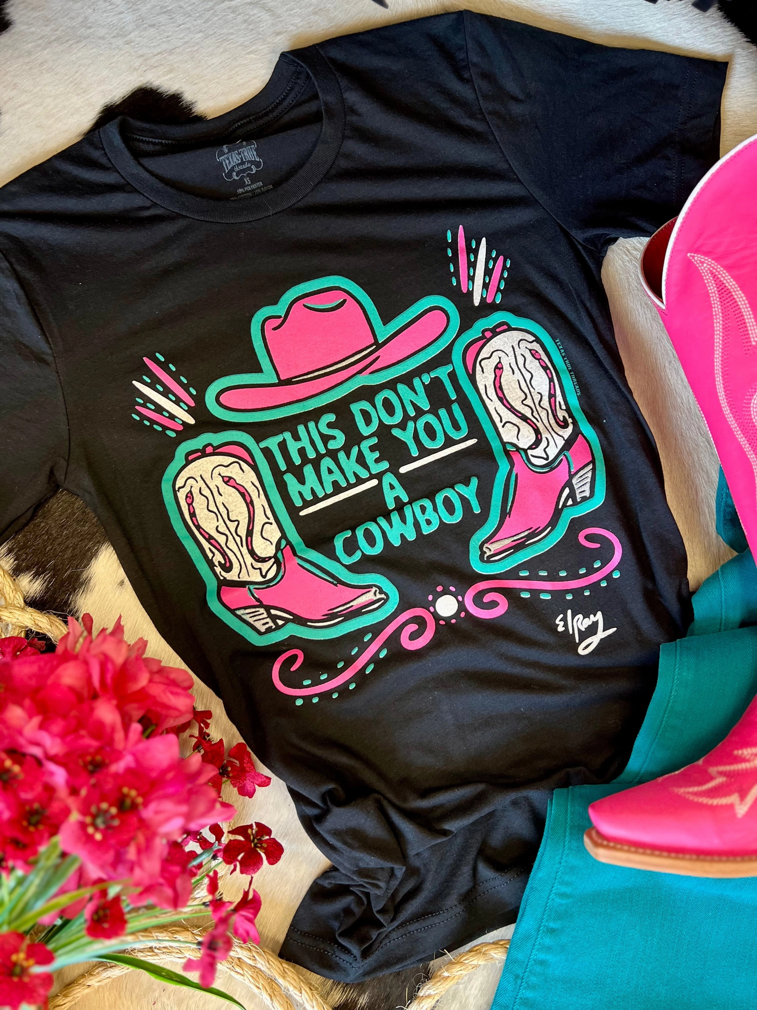 SoftFeel Fabric PLUS This Don't Make You A Cowboy Tee