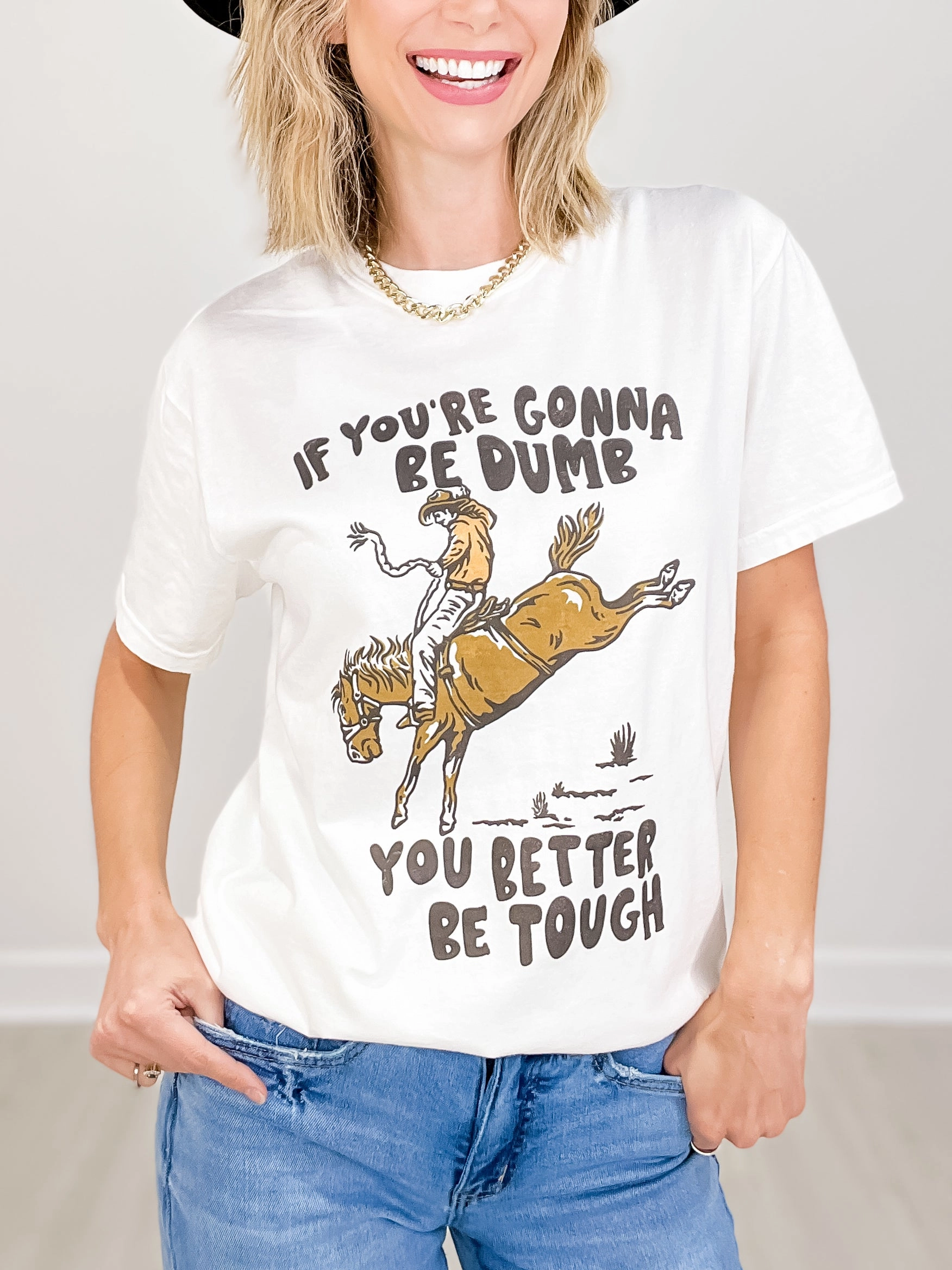 Placket Detailing Anti Pill Surface If You're Gonna Be Dumb You Better Be Tough Graphic Tee