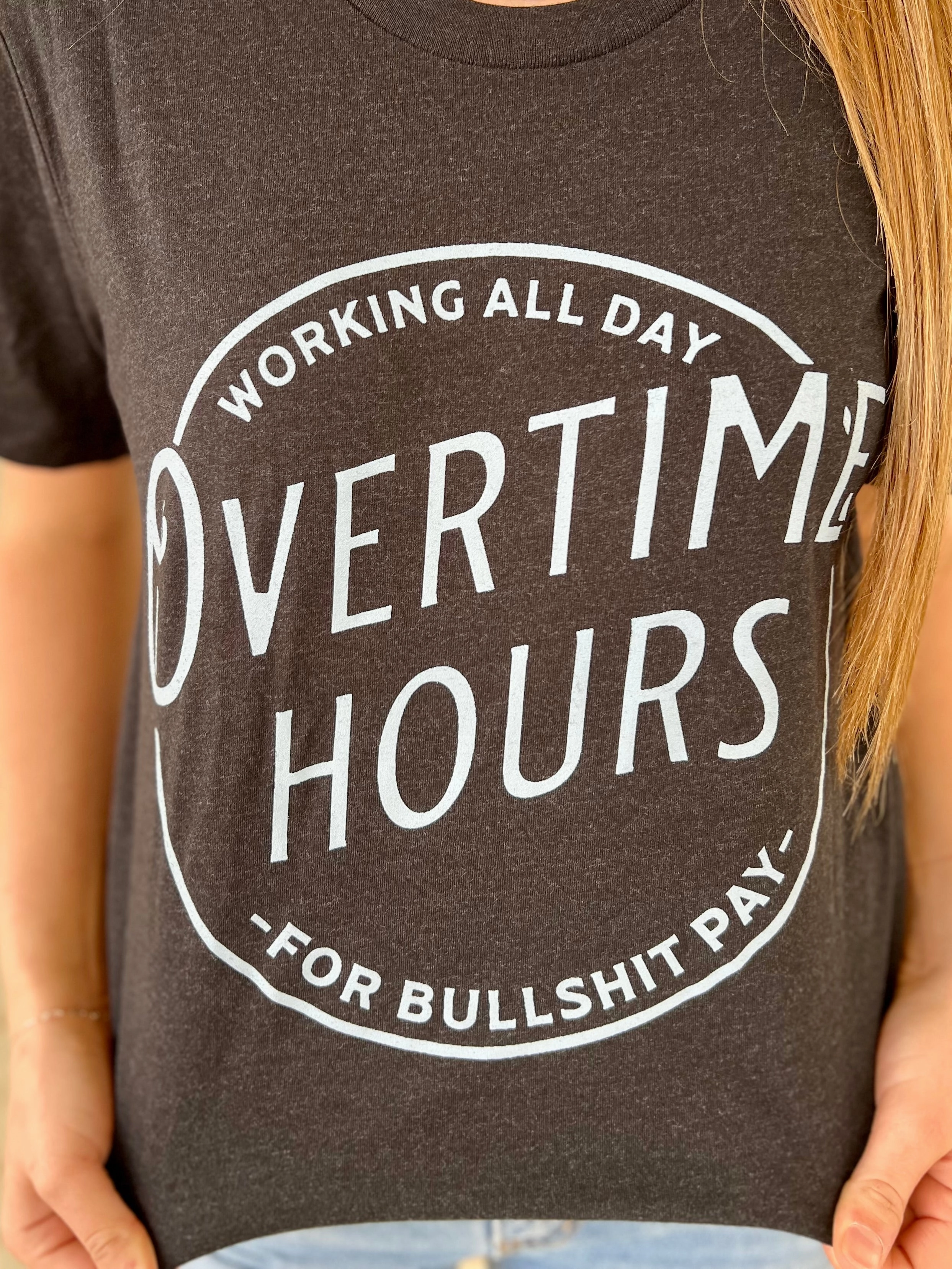 Curved Hemline Eco Friendly Blend Overtime Hours Tee*